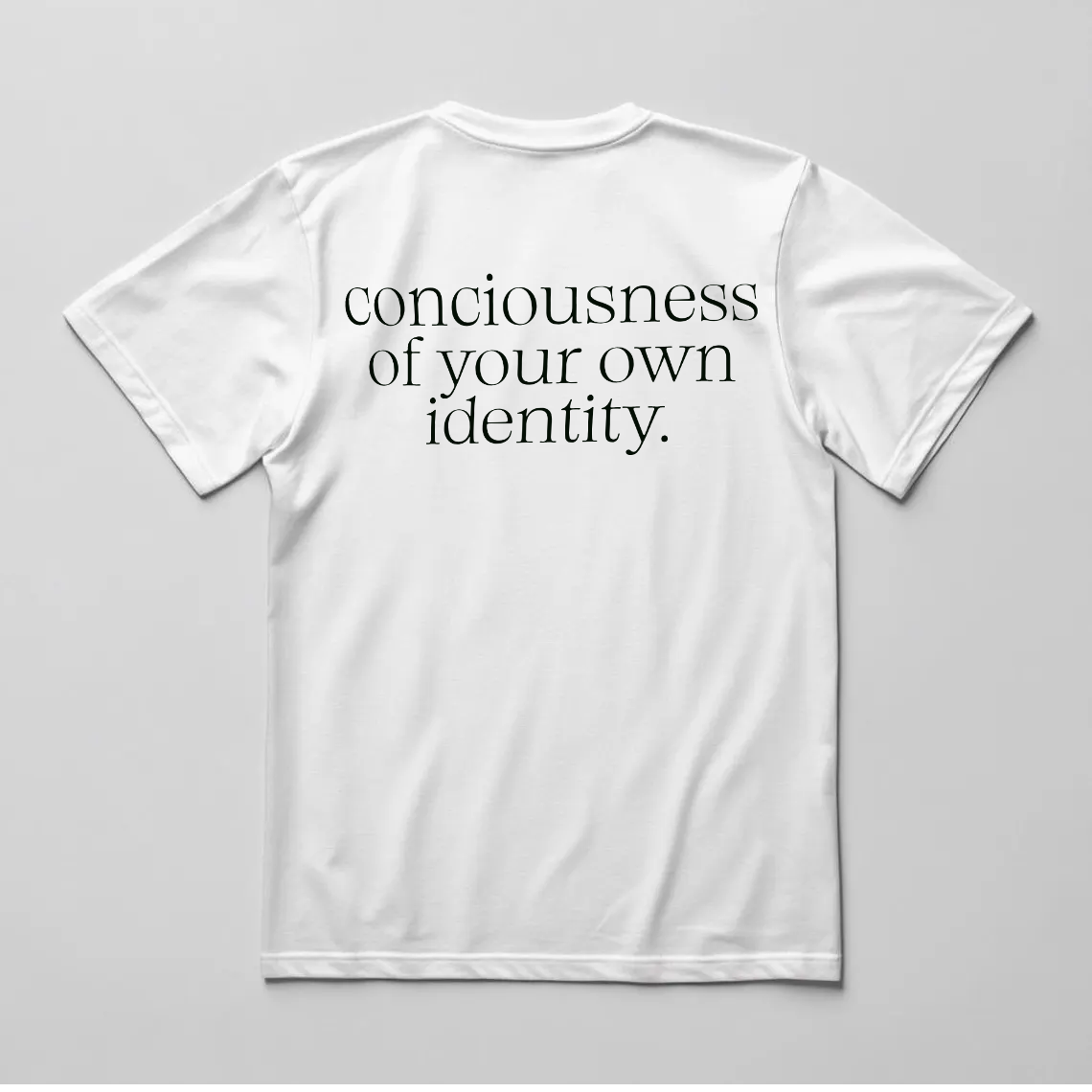 Minimal Quote T-Shirt, Consciousness Identity Tee, Aesthetic Text Shirt, Unisex Cotton Statement Top
