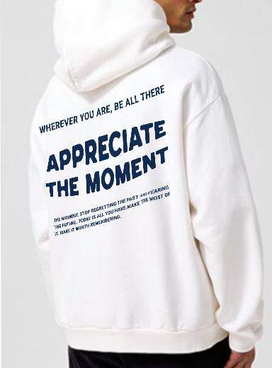 APPRECIATE THE MOMENT- INSPIRATIONAL QUOTES STREETWEAR.