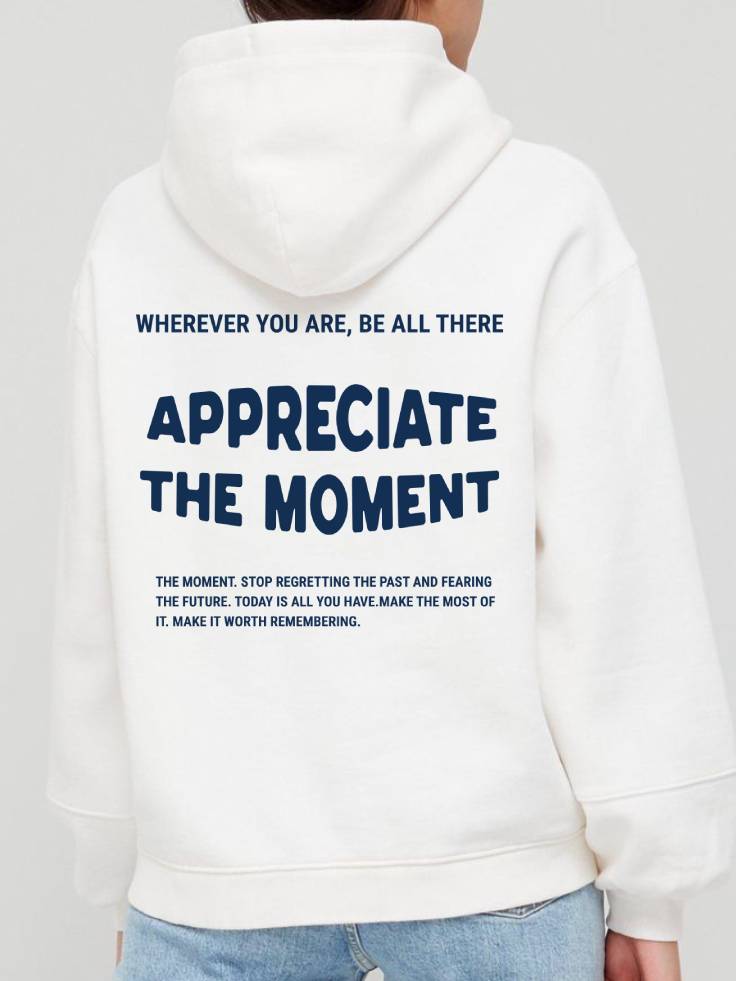 APPRECIATE THE MOMENT- INSPIRATIONAL QUOTES STREETWEAR.
